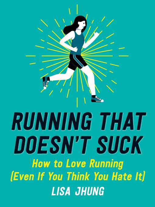 Title details for Running That Doesn't Suck by Lisa Jhung - Wait list